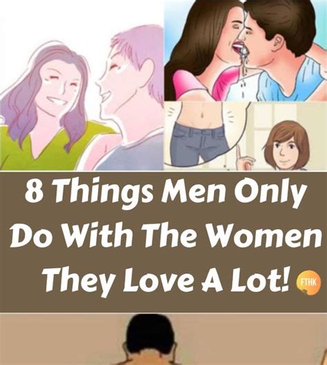 8 Things Men Only Do With The Woman They Love Health And Tips