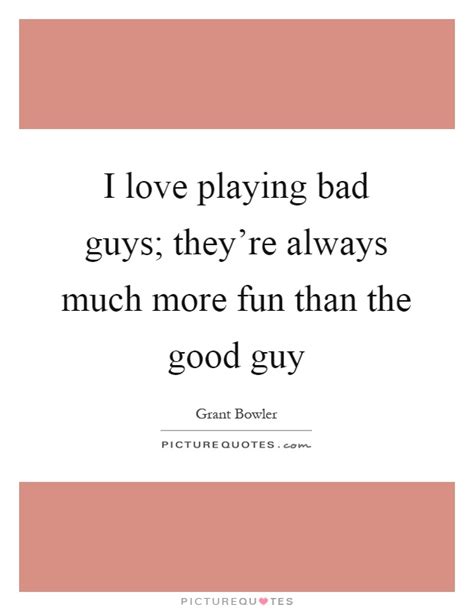 Bad Guys Quotes Bad Guys Sayings Bad Guys Picture Quotes