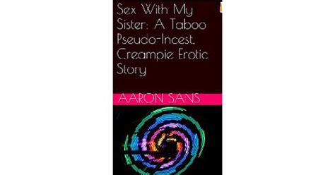 Sex With My Sister A Taboo Pseudo Incest Creampie Erotic Story By