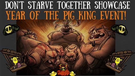 Dont Starve Together Showcase The Year Of The Pig King Event Youtube