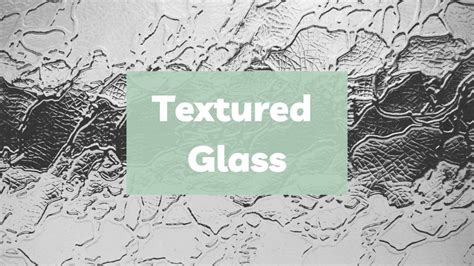 Textured Glass Types Patterns Costs And More Glass Directors