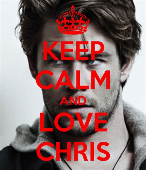 Keep Calm And Love Chris Poster Chris Keep Calm O Matic