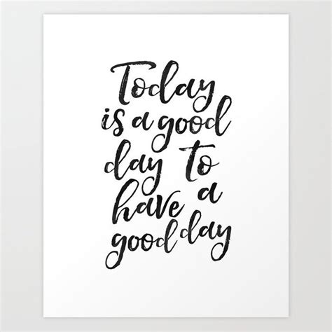 Today Is A Good Day To Have A Good Daypositive Quotebe