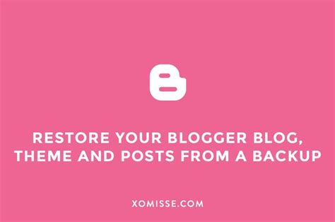 How To Restore Your Blogger Blog Template And Posts From A Backup