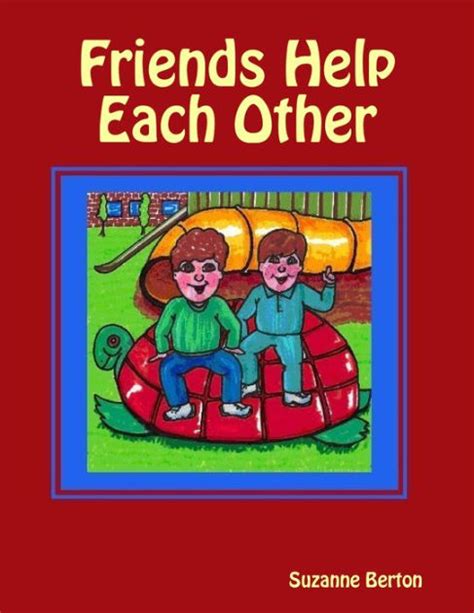 Friends Help Each Other By Suzanne Berton Paperback Barnes And Noble