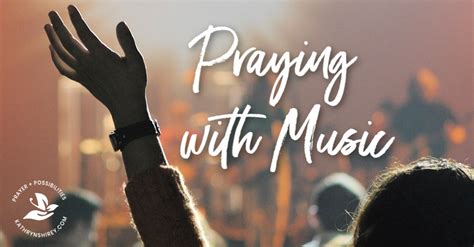 Praying With Music How To Use Music As Prayer Prayer And Possibilities