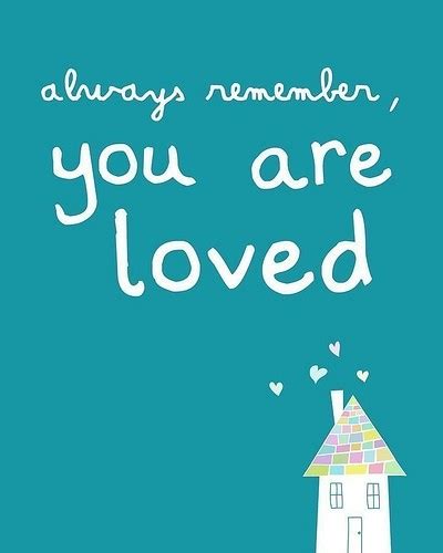 Always Remember You Are Loved Quotes I Inspiration