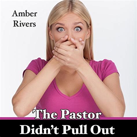 The Pastor Didnt Pull Out Taboo Forbidden Love Hörbuch Download Amber Rivers Snowy La Casa