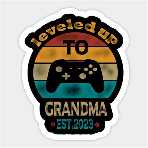 Leveled Up To Grandma EST Promoted To Grandma Leveled Up To Grandma Sticker TeePublic