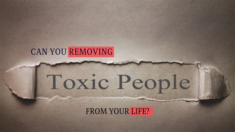 Why Removing Toxic People From Your Life Never Going To Happen