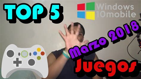 Top 5 Juegos Para Windows 10 Mobile Marzo 2018 Adiós W10m Youtube
