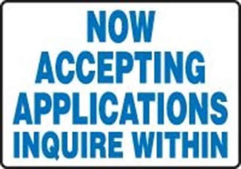 Complete an application for admission you've started, check the status of an application you've already made, and accept or decline an offer. EMPLOYMENT SIGNS NOW ACCEPTING APPLICATIONS INQUIRE WITHIN ...
