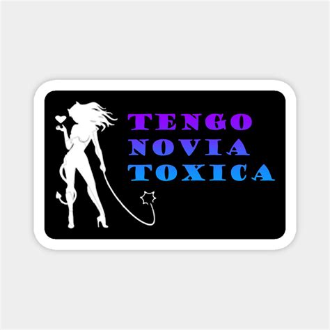 Tengo Novia Toxica By Tay In 2023 Custom Magnets Novia Tóxica Custom