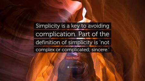 Joyce Meyer Quote Simplicity Is A Key To Avoiding Complication Part