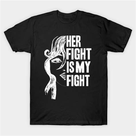 Her Fight Is My Fight Stop Violence Against Women T Shirt Teepublic