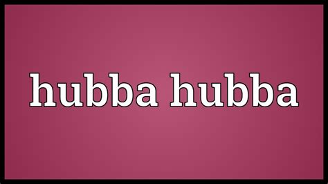 Hubba Hubba Meaning Youtube