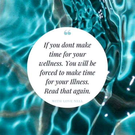 If You Do Not Make Time For Your Wellness You Will Be Forced To Make