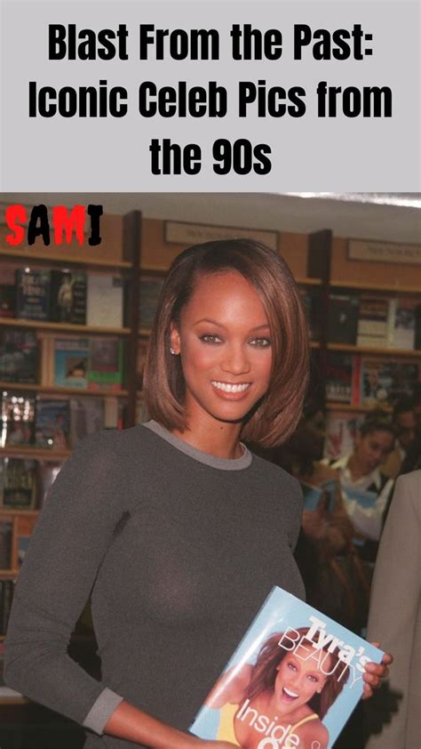 Blast From The Past Iconic Celeb Pics From The 90s Celebs Tyra Beauty The Past