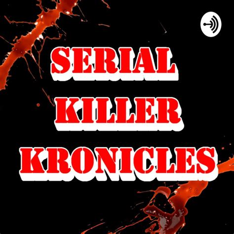 Serial Killer Kronicles Listen To Podcasts On Demand Free Tunein