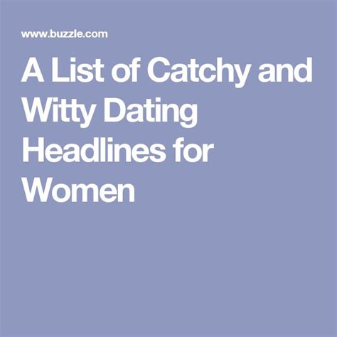 A List Of Catchy And Witty Dating Headlines For Women Dating Headlines Funny Dating Profiles