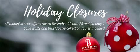 City Of Bryan Municipal Offices Closed For Christmas New