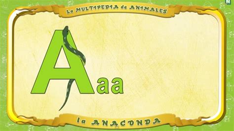 Multipedia De Los Animales Letra A La Anaconda Youtube
