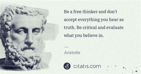 Aristotle Be A Free Thinker And Dont Accept Everything You Hear As