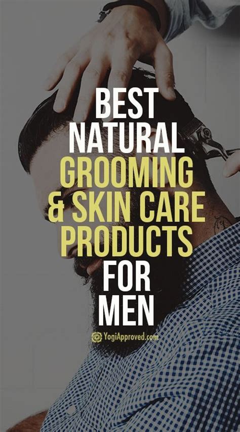 The Best Natural Grooming And Skin Care Products For Men Organic Skin