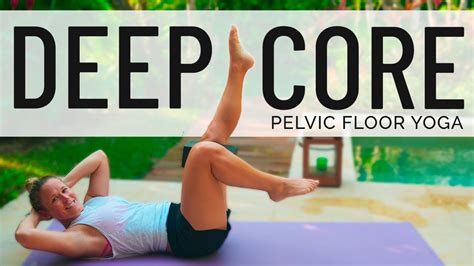 Yoga Exercises For Deep Core And Pelvic Floor Strengthening Youtube