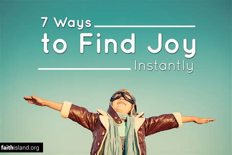 7 Ways To Find Joy Instantly Faith Island