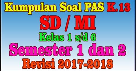 Kumpulan contoh penilaian harian (ph), penilaian tengah semester (pts) dan penilaian akhir semester (pas) kelas 6 sd/mi semester 1 kurikulum 2013 ini berisi materi pelajaran tematik seperti pkn, ipa, ips, sbdp, bahasa indonesia, matematika dan sebagainya yang di kombinasikan menjadi sebuah soal penilaian harian (ph), penilaian tengah semester (pts) dan penilaian akhir semester (pas) Download Soal PAS SD dan MI Kurikulum 2013 Revisi 2017 ...