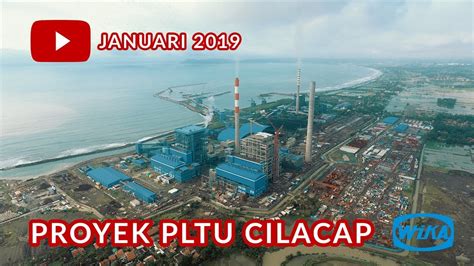 4 PROGRES 4 JANUARI 2019 PROYEK PLTU CILACAP YouTube