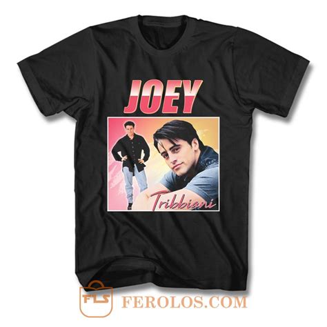 Joey Tribbiani Friends Homage T Shirt Feroloscom