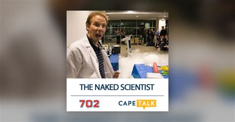 Science With The Naked Scientist The Clement Manyathela Show Omny Fm