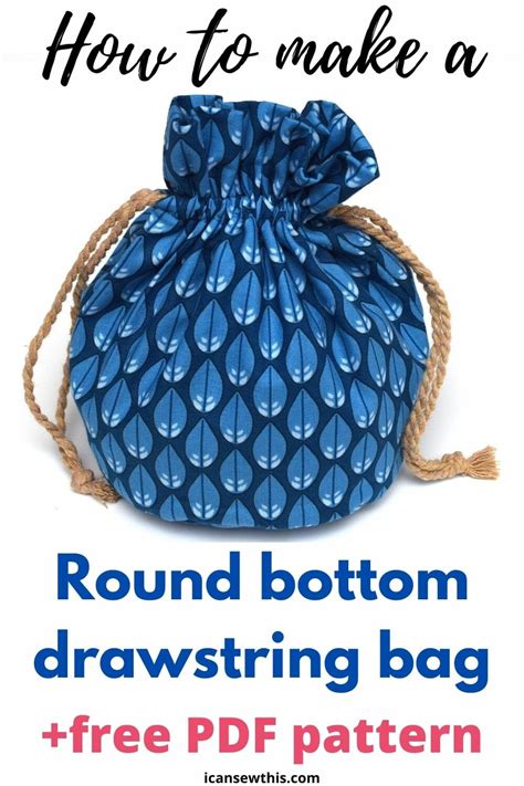 How To Make A Round Bottom Drawstring Bag Free Pattern I Can Sew This