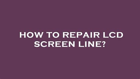 How To Repair Lcd Screen Line Youtube