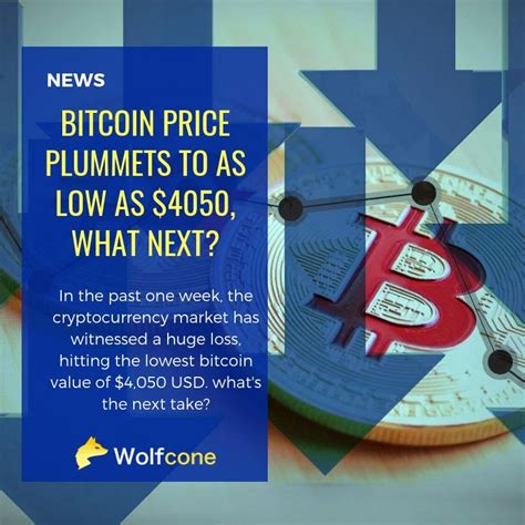 How does bitcoin price change? Bitcoin price plummets to as low as $4050, What next ...
