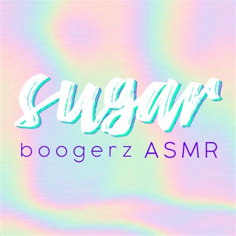 Sugar Boogerz ASMR By Laurel Driskill