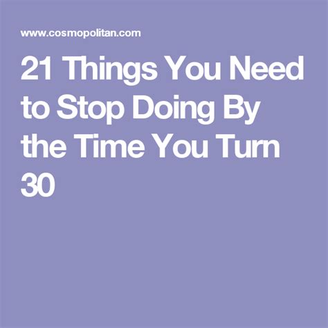 21 Things You Need To Stop Doing By The Time You Turn 30 Thought