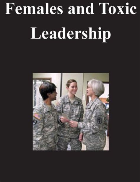 Females And Toxic Leadership By U S Army Command And General Staff Coll Paperback Barnes