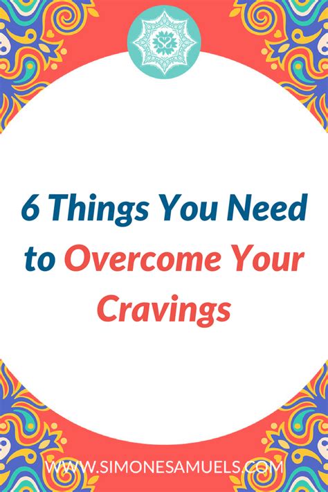 6 Things You Need To Overcome Your Cravings — Blog Simone Samuels