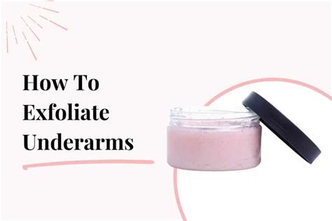 How To Exfoliate Underarms For Bright And Smooth Armpits The Blushing Bliss