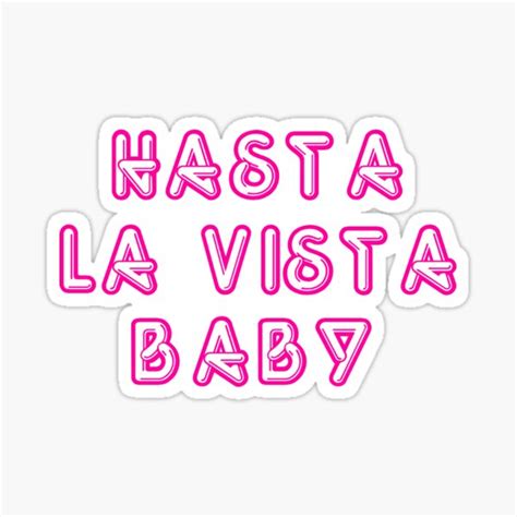 Hasta La Vista Baby Sticker By Simply Aly Redbubble