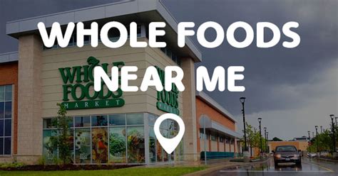 We just need to recognize it! WHOLE FOODS NEAR ME - Points Near Me