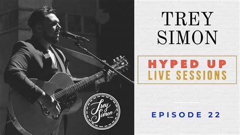 Trey Simon Episode 22 Of Hyped Up Live Sessions Youtube