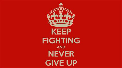 Keep Fighting And Never Give Up Poster Morio Keep Calm O Matic