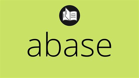 What Abase Means Meaning Of Abase Abase Meaning Abase Definition