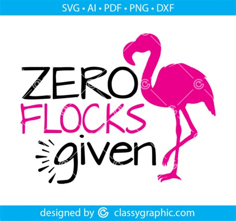 Zero Flocks Given Summer Flamingo Svg Pink Flamingo Shirt Sassy