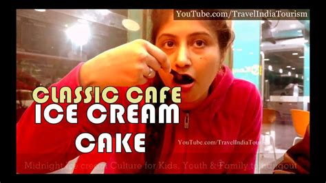 Midnight Tastiest Ice Cake At Classic Ice Cream Cafe East Delhi