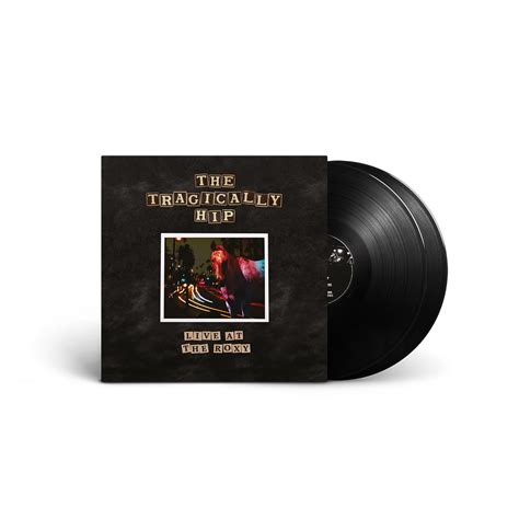 The Tragically Hip Live At The Roxy 2lp Udiscover Music